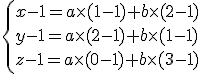 3$\left{x-1=a\times (1-1) + b\times (2-1)\\y-1=a\times (2-1) + b\times (1-1)\\z-1=a\times (0-1) + b\times (3-1) 